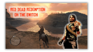 Red Dead Redemption’s Nintendo Switch Port Saved Rockstar’s Legacy