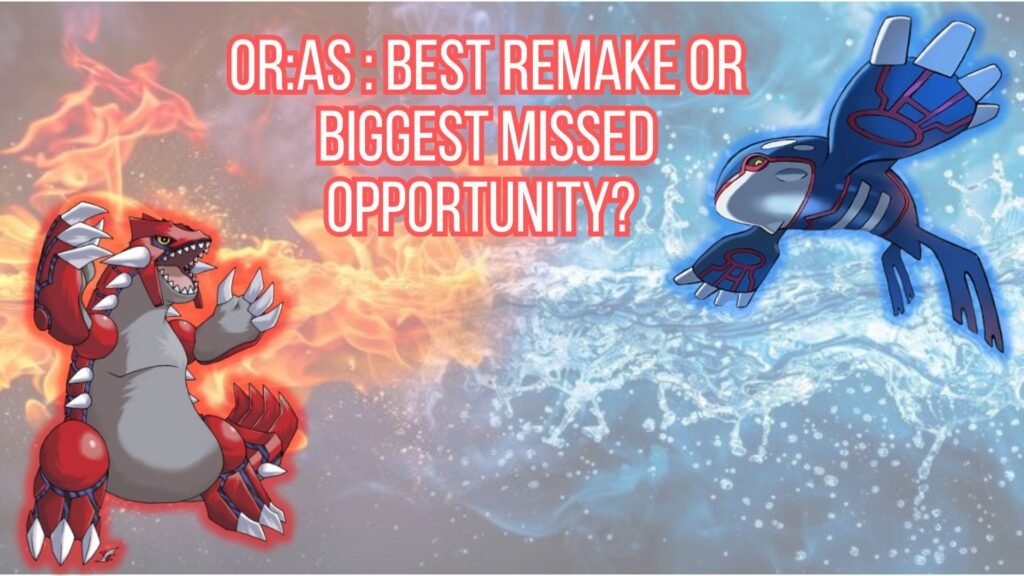 Pokemon Omega Ruby and Alpha Sapphire Retrospective: The Best Pokemon Remakes So Far?