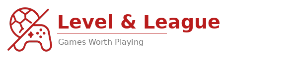 Level and League | Games Worth Playing